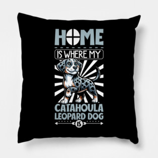 Home is with my Catahoula Leopard Dog Pillow