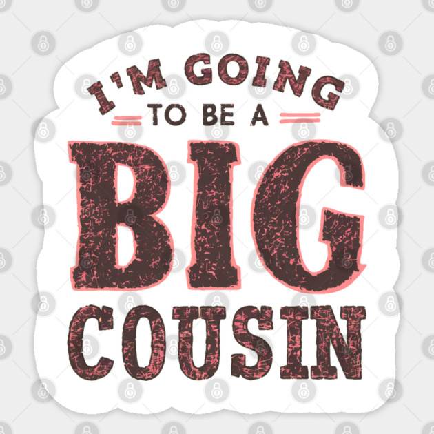 Big Cousin " I'm Going To Be A Big Cousin " Sticker by Pixel Threads 