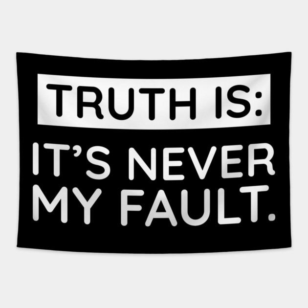 Truth is: It's never my fault Tapestry by UrbanLifeApparel