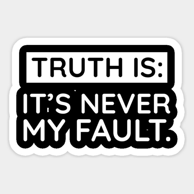 Truth is: It's never my fault Magnet by UrbanLifeApparel