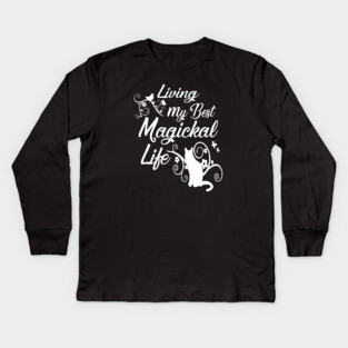 Living My Best Magickal Life Cheeky Witch Pagan Wiccan Cat Kids Long Sleeve T-Shirt