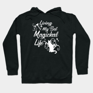 Living My Best Magickal Life Cheeky Witch Pagan Wiccan Cat Hoodie