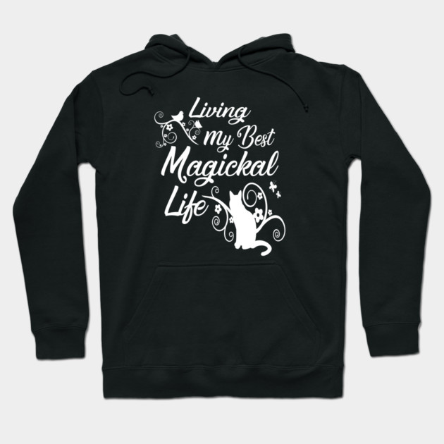 Living My Best Magickal Life Cheeky Witch Pagan Wiccan Cat Hoodie by Cheeky Witch