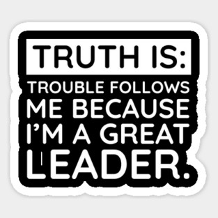 Truth is trouble follows me Magnet