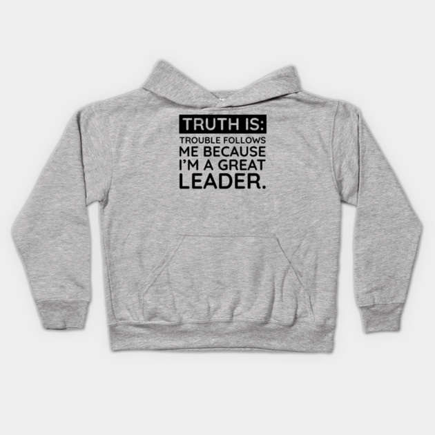 Truth is trouble follows me Kids Hoodie by UrbanLifeApparel