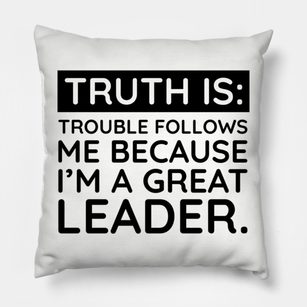 Truth is trouble follows me Pillow by UrbanLifeApparel