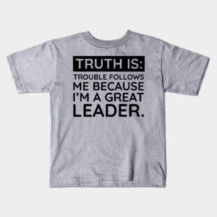 Truth is trouble follows me Kids T-Shirt