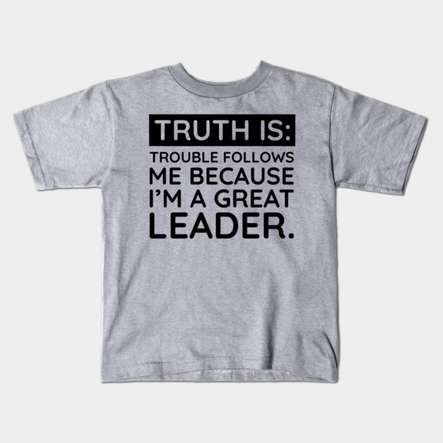 Truth is trouble follows me Kids T-Shirt by UrbanLifeApparel