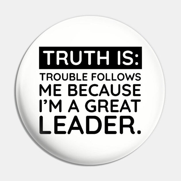 Truth is trouble follows me Pin by UrbanLifeApparel