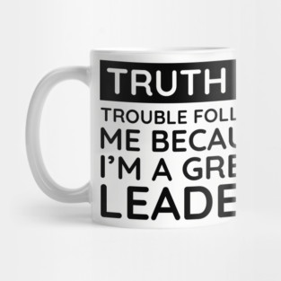 Truth is trouble follows me Mug
