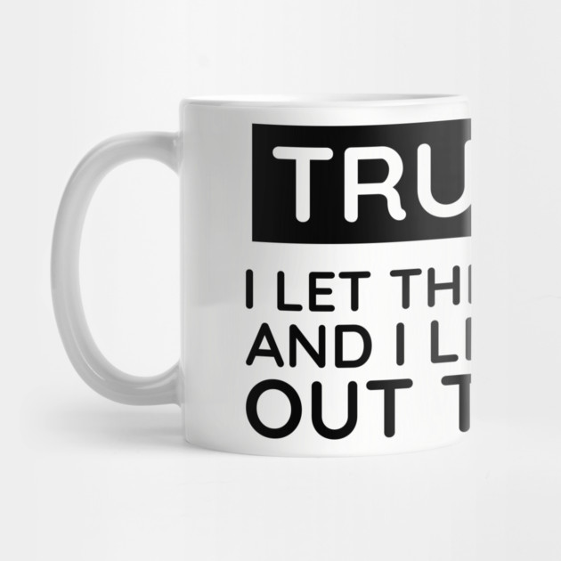 Truth is I let the dogs out by UrbanLifeApparel