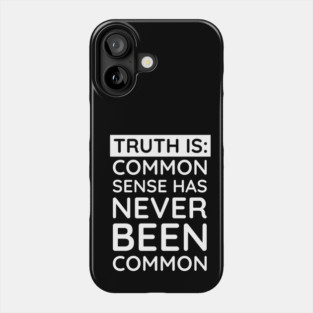 Common Sense Has never been common Phone Case