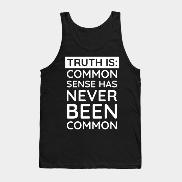 Common Sense Has never been common Tank Top by UrbanLifeApparel