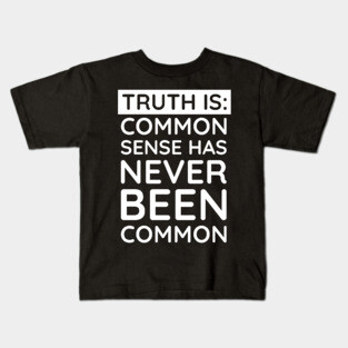 Common Sense Has never been common Kids T-Shirt