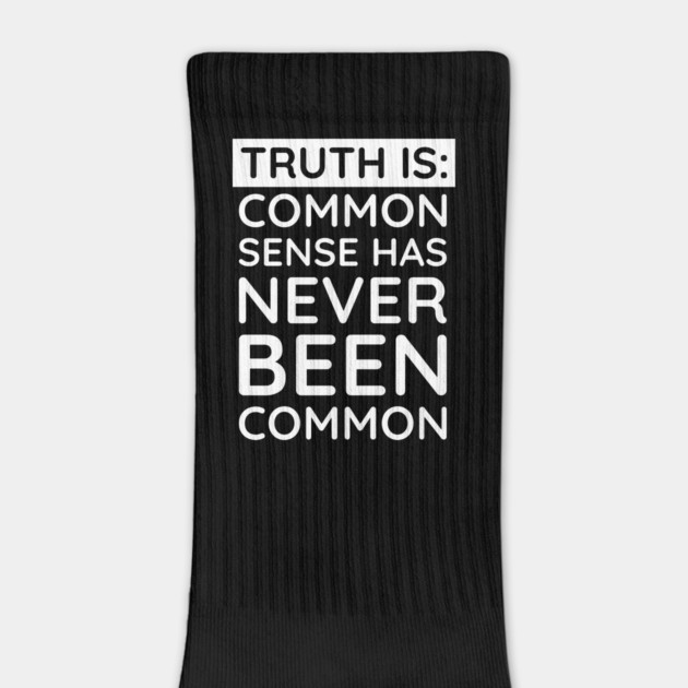 Common Sense Has never been common by UrbanLifeApparel