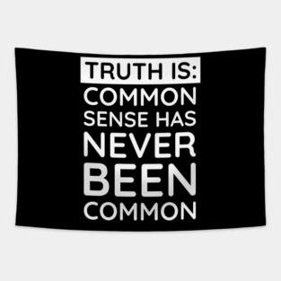 Common Sense Has never been common Tapestry