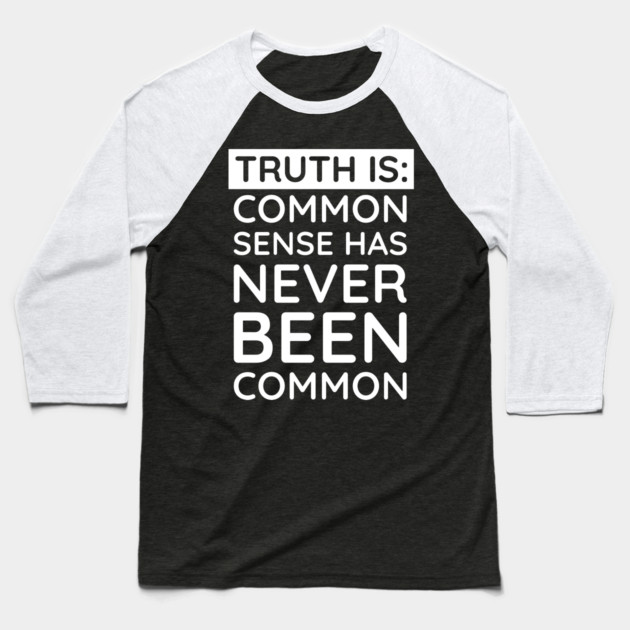Common Sense Has never been common Baseball T-Shirt by UrbanLifeApparel