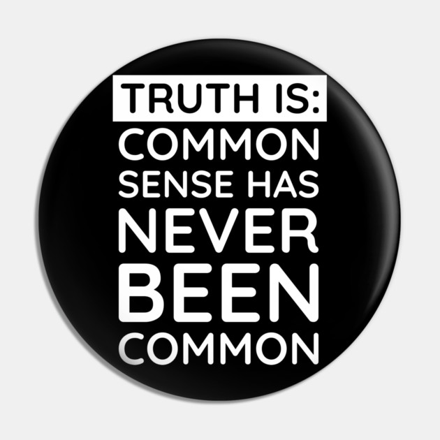 Common Sense Has never been common Pin by UrbanLifeApparel