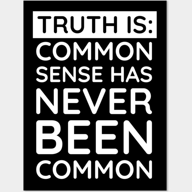 Common Sense Has never been common Wall Art by UrbanLifeApparel