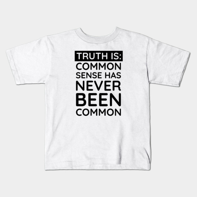 Common Sense Has never been common Kids T-Shirt by UrbanLifeApparel