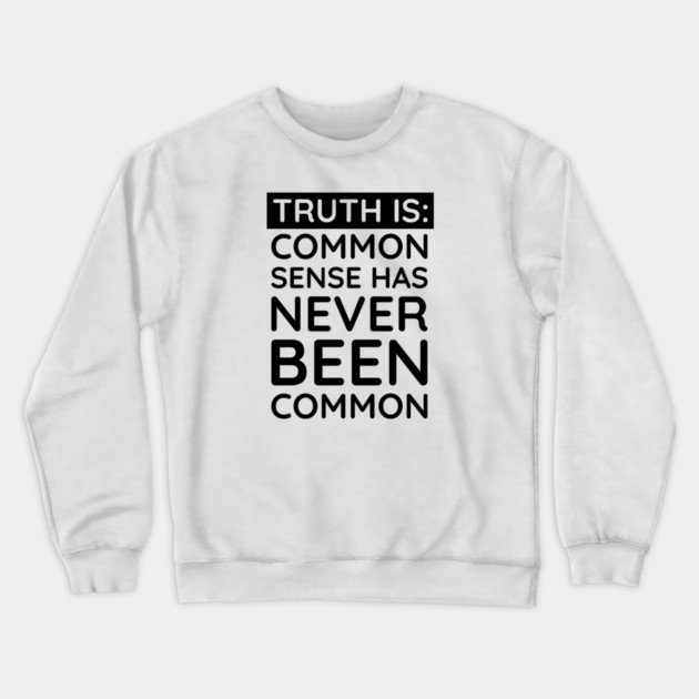 Common Sense Has never been common Crewneck Sweatshirt by UrbanLifeApparel