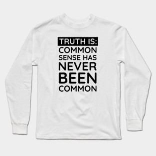 Common Sense Has never been common Long Sleeve T-Shirt