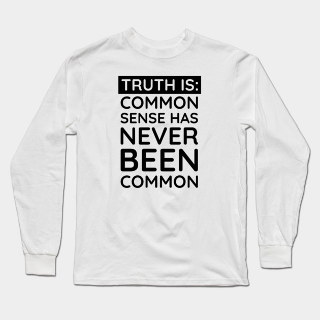 Common Sense Has never been common Long Sleeve T-Shirt by UrbanLifeApparel