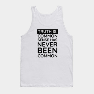 Common Sense Has never been common Tank Top