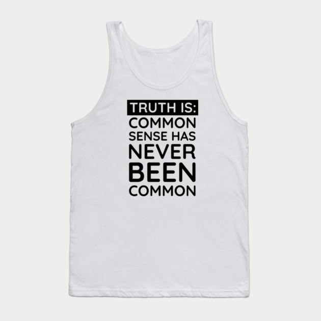 Common Sense Has never been common Tank Top by UrbanLifeApparel