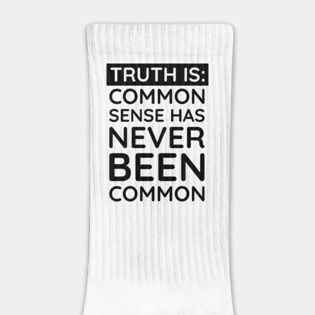 Common Sense Has never been common by UrbanLifeApparel