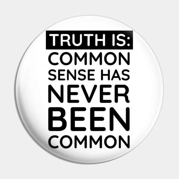 Common Sense Has never been common Pin by UrbanLifeApparel