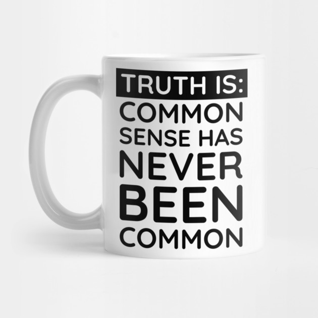 Common Sense Has never been common by UrbanLifeApparel