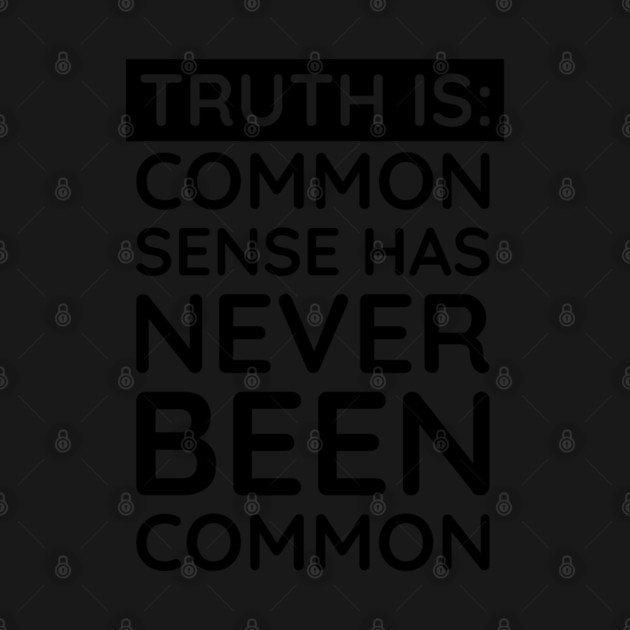 Common Sense Has never been common by UrbanLifeApparel
