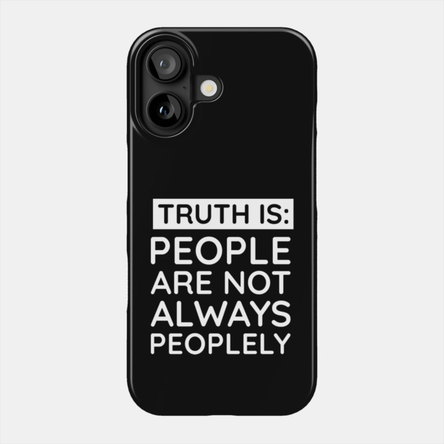 people are not always peoplely Phone Case by UrbanLifeApparel