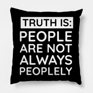 people are not always peoplely Pillow