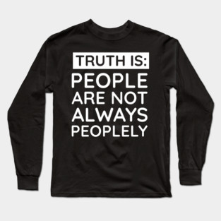 people are not always peoplely Long Sleeve T-Shirt