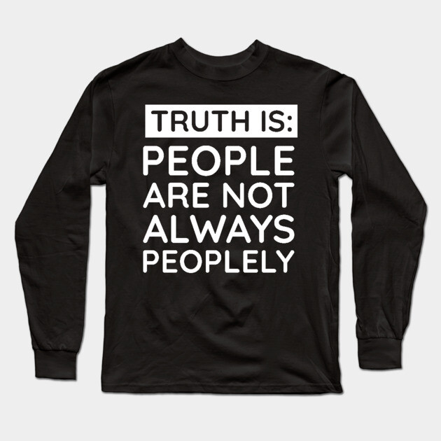 people are not always peoplely Long Sleeve T-Shirt by UrbanLifeApparel