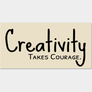 Creativity Takes Courage Posters and Art
