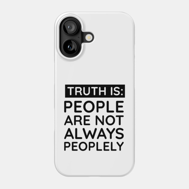 people are not always peoplely Phone Case by UrbanLifeApparel