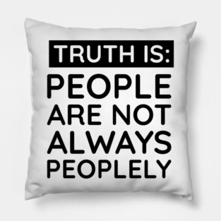 people are not always peoplely Pillow