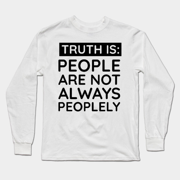 people are not always peoplely Long Sleeve T-Shirt by UrbanLifeApparel