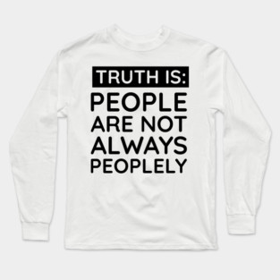 people are not always peoplely Long Sleeve T-Shirt