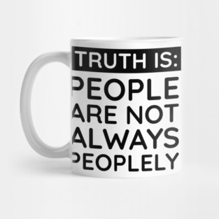 people are not always peoplely Mug