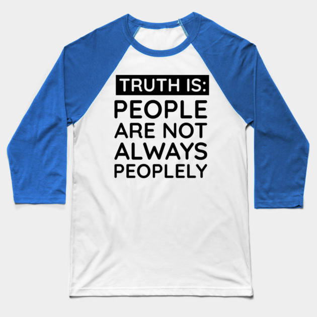 people are not always peoplely Baseball T-Shirt by UrbanLifeApparel