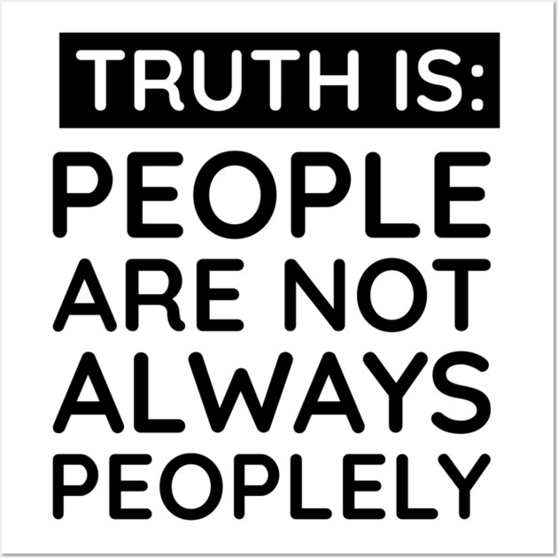 people are not always peoplely Wall Art by UrbanLifeApparel