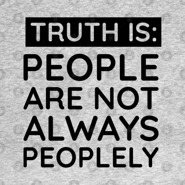 people are not always peoplely by UrbanLifeApparel