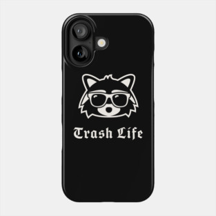 Trash Life Phone Case
