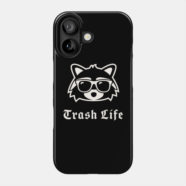 Trash Life Phone Case by Litehouse Tees