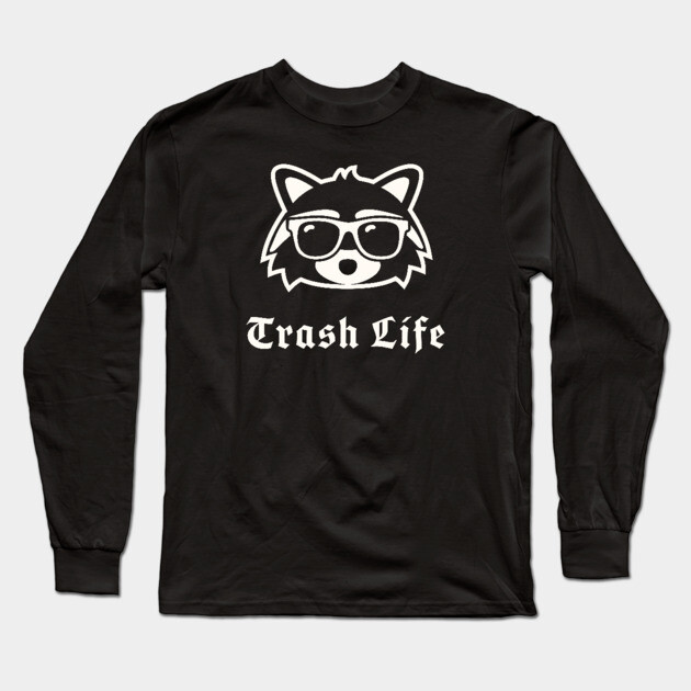 Trash Life Long Sleeve T-Shirt by Litehouse Tees
