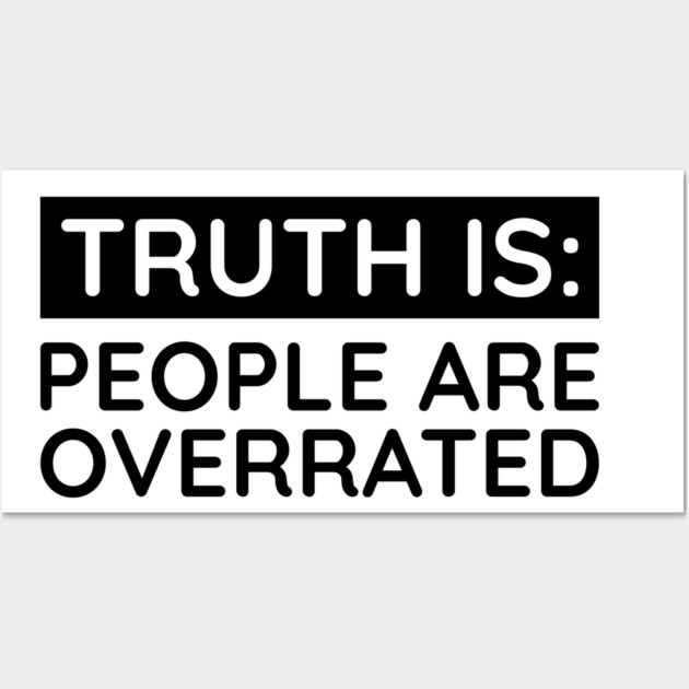 People are overrated Wall Art by UrbanLifeApparel